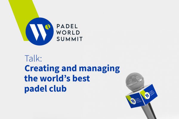 Creating and managing the world’s best padel club